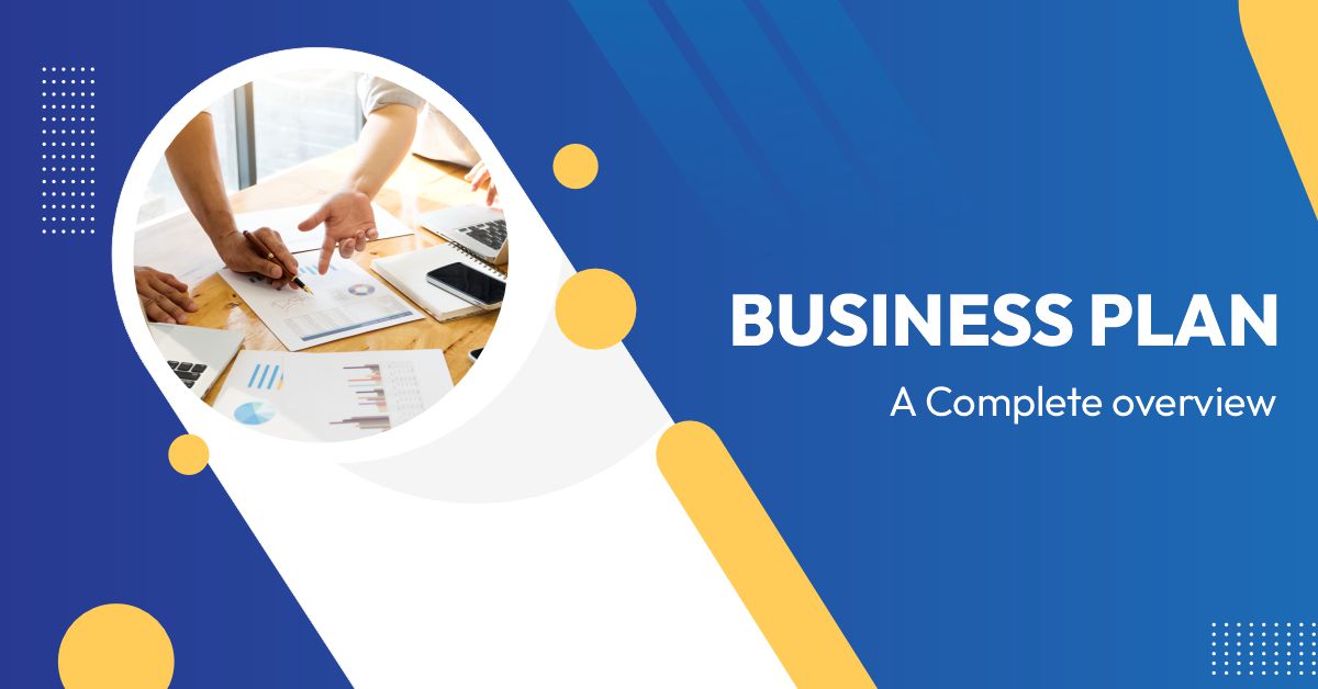 Business Plan: A Complete Overview