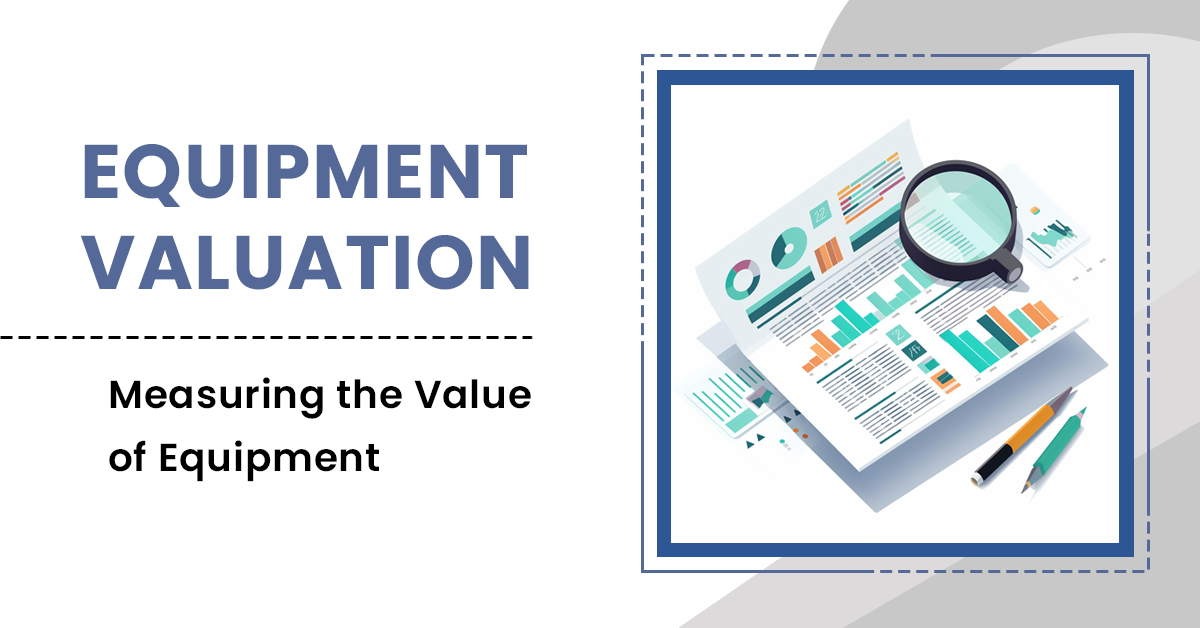 Equipment Valuation: Measuring the Value of Equipment