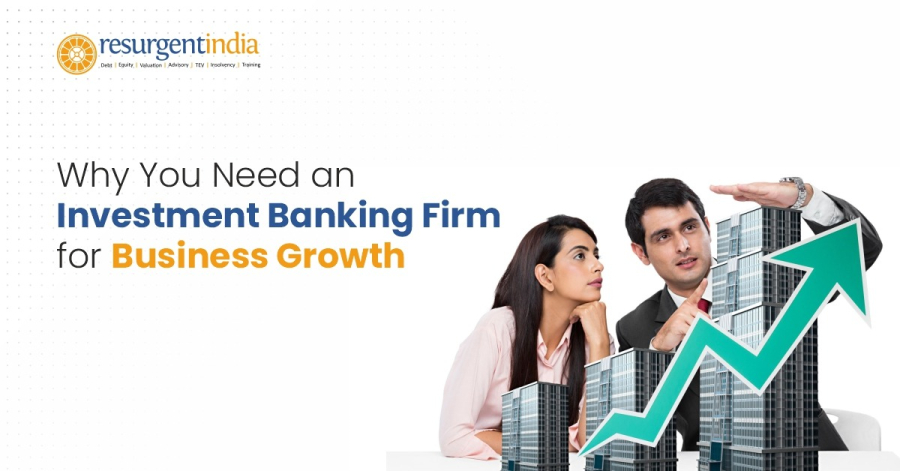 Why You Need an Investment Banking Firm for Business Growth