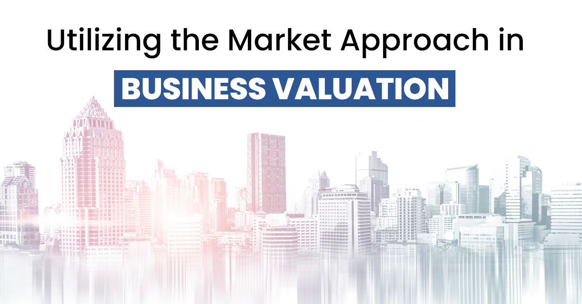 Utilizing the Market Approach in Business Valuation
