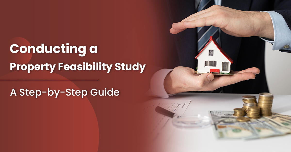 Conducting a Property Feasibility Study: A Step-by-Step Guide