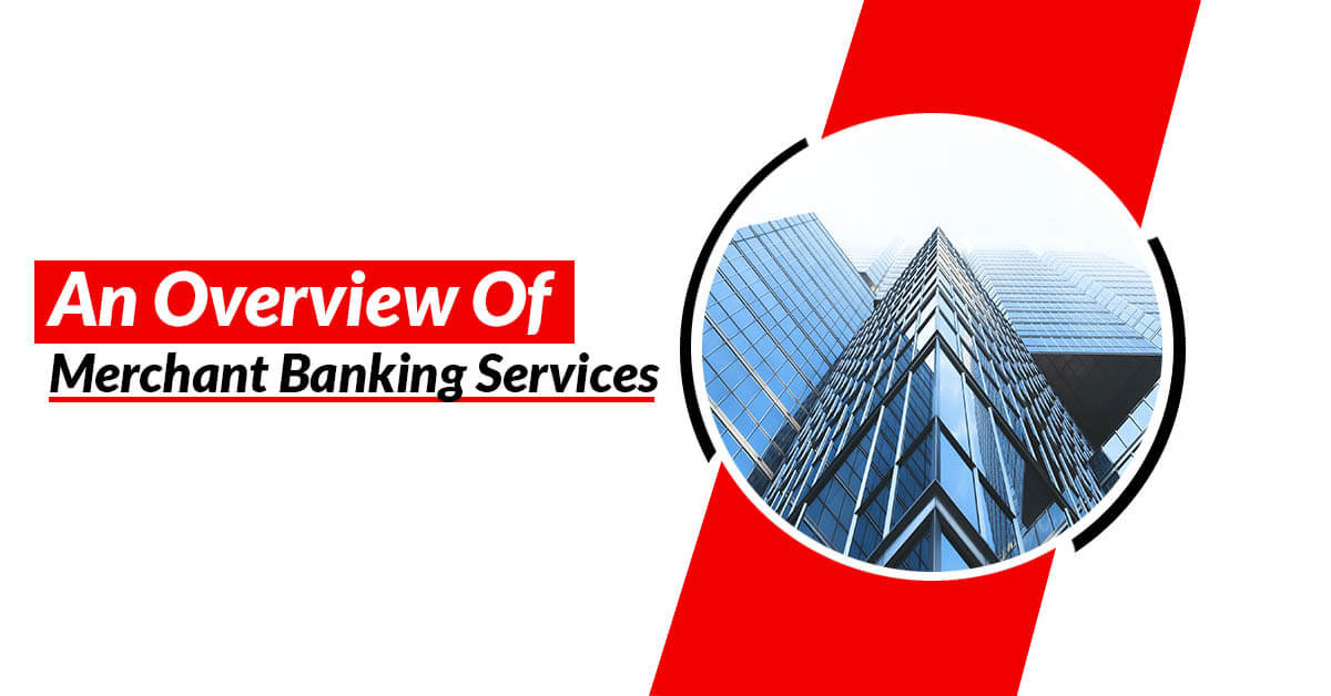 An Overview Of Merchant Banking Services
