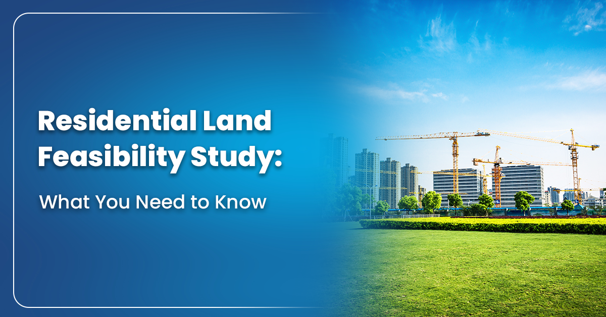 Residential Land Feasibility Study: What You Need to Know