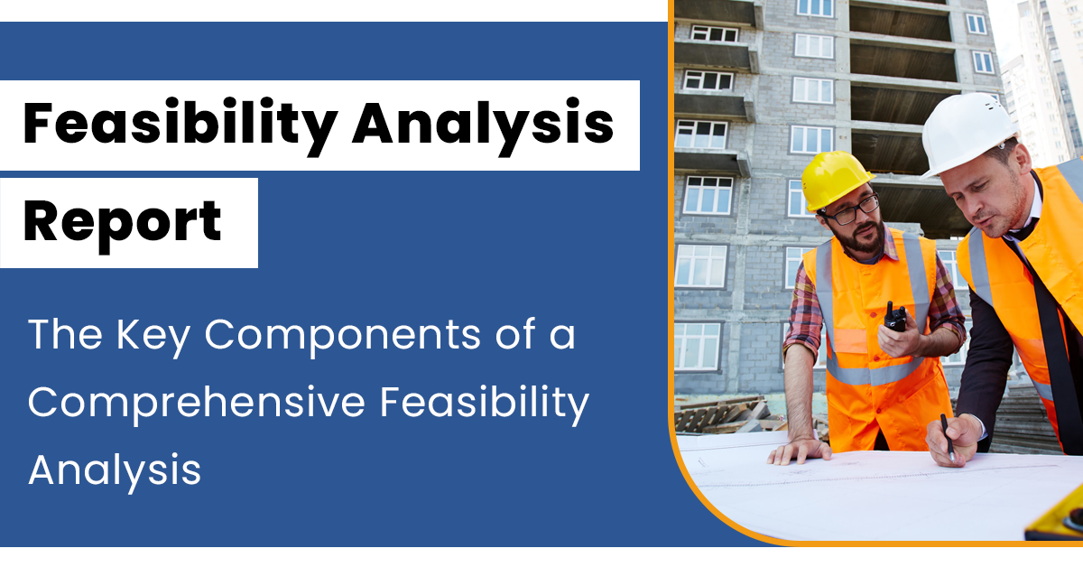 Feasibility Analysis Report: The Key Components of a Comprehensive Feasibility Analysis