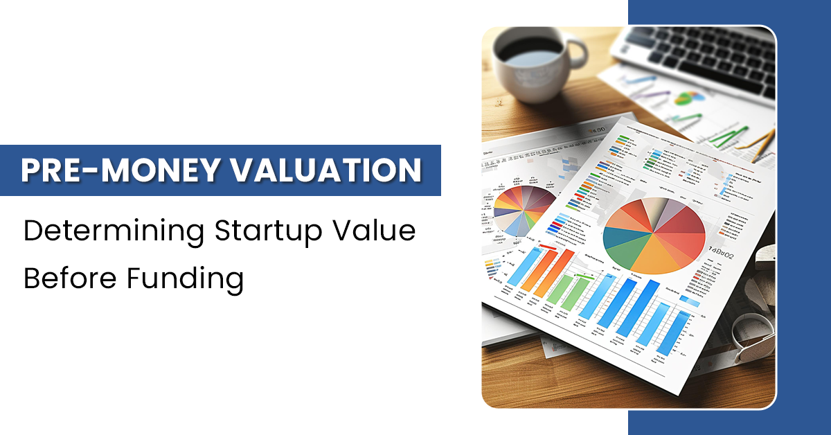 Pre-Money Valuation: Determining Startup Value Before Funding