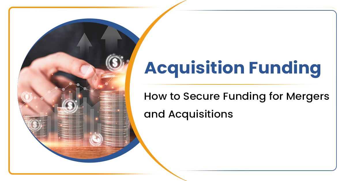 Acquisition Funding: How to Secure Funding for Mergers and Acquisitions