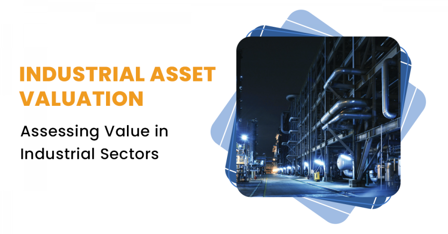 Industrial Asset Valuation: Assessing Value in Industrial Sectors