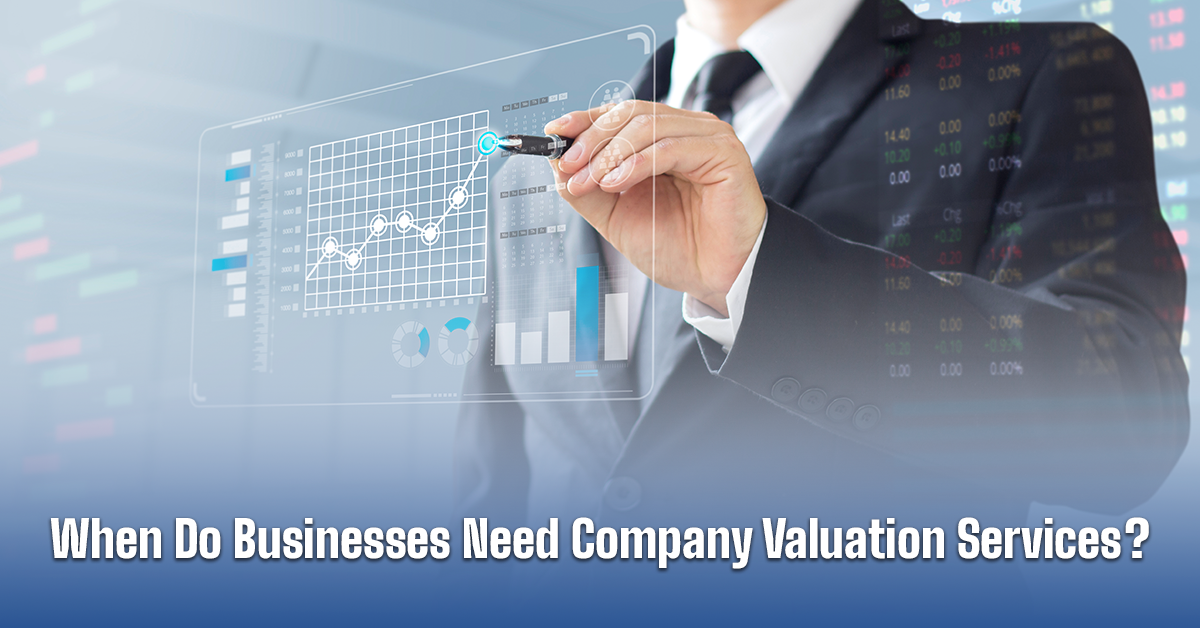 When Do Businesses Need Company Valuation Services?