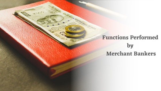 Top 12 Functions Performed by Merchant Banking Firm