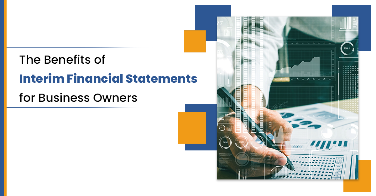 The Benefits of Interim Financial Statements for Business Owners 