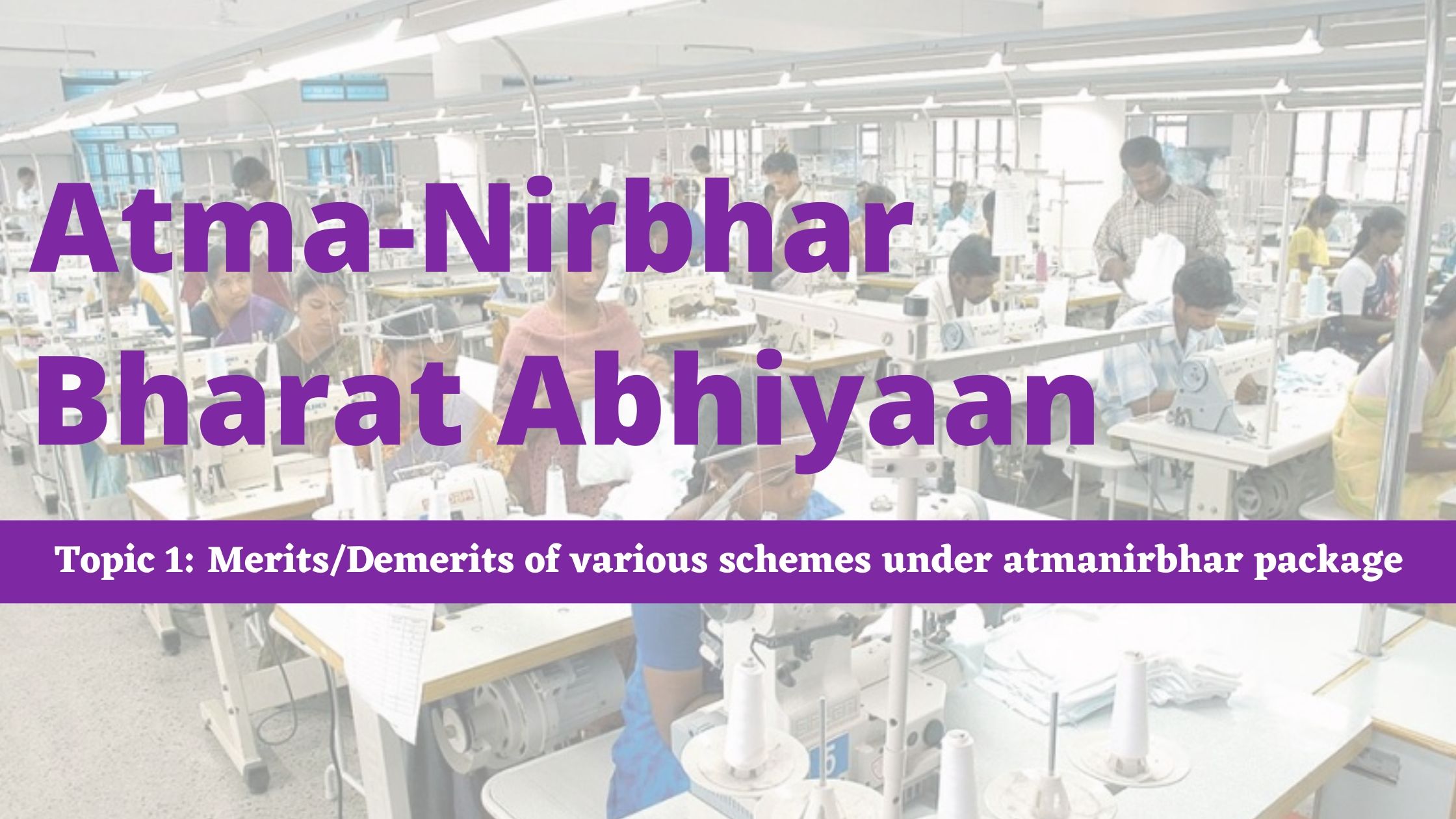 Merits, Demerits of Various Schemes Under Atmanirbhar Package 
