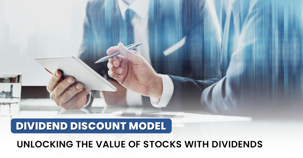 Dividend Discount Model: Unlocking the Value of Stocks with Dividends