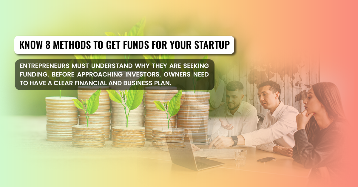 Know 8 Methods to Get Funds for Your Startup