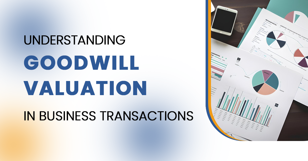 Understanding Goodwill Valuation in Business Transactions