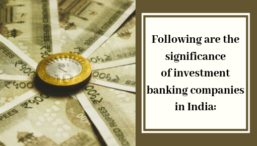 Significance of Investment Banking Companies in India